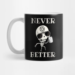 Never better skeleton, never better, skeleton skull Mug